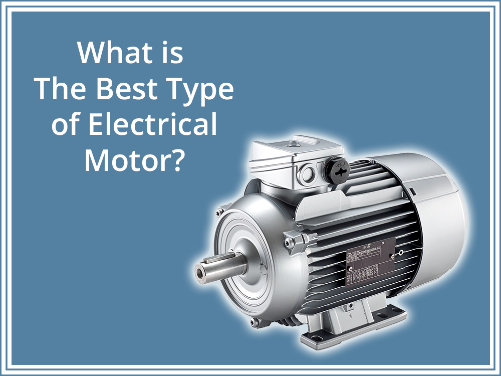 What is the Best Type of Electrical Motor?